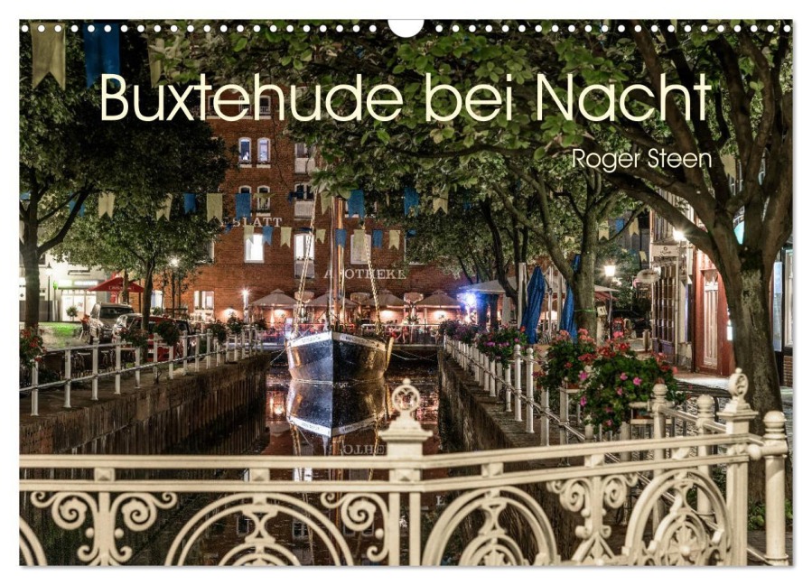 Buxtehude bei Nacht (Wandkalender 2025 DIN A3 quer), CALVENDO Monatskalender - Roger Steen