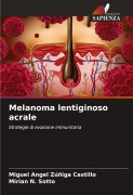 Cover-Bild zum Titel 'Melanoma lentiginoso acrale' von 'Miguel Angel Zúñiga Castillo, Mirian N. Sotto'