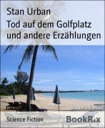 Tod auf dem Golfplatz und andere Erzählungen - Stan Urban