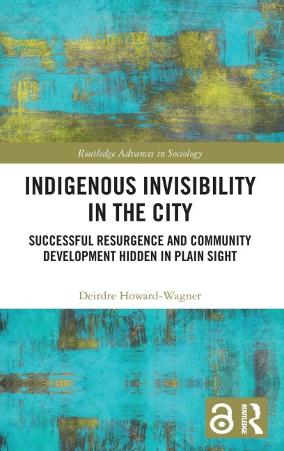 Indigenous Invisibility in the City - Deirdre Howard-Wagner