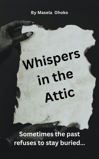 Whispers in the Attic - Masela Ohoko
