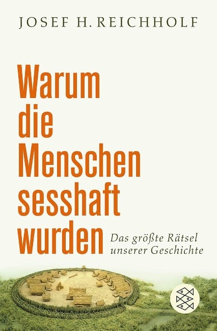 Warum die Menschen sesshaft wurden - Josef H. Reichholf