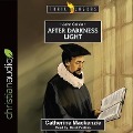 John Calvin: After Darkness Light - Catherine Mackenzie