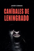 Cover-Bild zum Titel 'Caníbales De Leningrado' von 'Javier Cosnava'