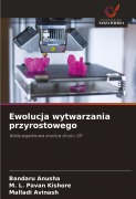 Cover-Bild zum Titel 'Ewolucja wytwarzania przyrostowego' von 'Bandaru Anusha, M. L. Pavan Kishore, Malladi Avinash'