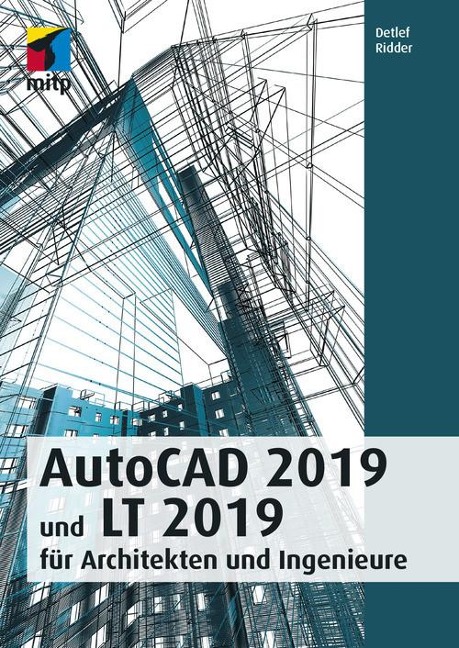 AutoCAD 2019 und LT 2019 für Archietkten und Ingenieure - Detlef Ridder