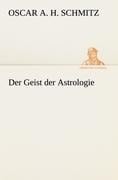 Der Geist der Astrologie - Oscar A. H. Schmitz