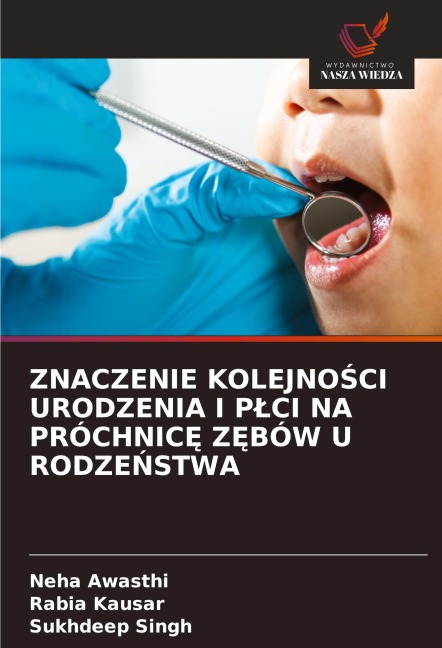 ZNACZENIE KOLEJNO¿CI URODZENIA I P¿CI NA PRÓCHNIC¿ Z¿BÓW U RODZE¿STWA - Neha Awasthi, Rabia Kausar, Sukhdeep Singh