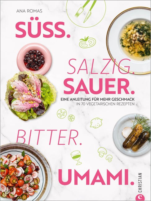 Süß. Salzig. Sauer. Bitter. Umami. - Anastasia Romas