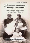 Cover-Bild zum Titel 'Ich wollte einen Soldaten heiraten und zwanzig Kinder bekommen - Maria Romanow - die dritte Tochter des letzten Zaren Nikolaus II' von 'Silke Ellenbeck'