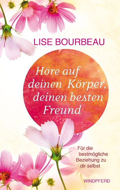 Höre auf deinen Körper, deinen besten Freund - Lise Bourbeau