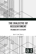 The Dialectic of Ressentiment - Sjoerd van Tuinen