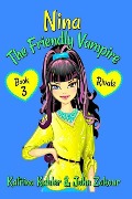 NINA The Friendly Vampire - Book 3 - Rivals: Books for Kids aged 9-12 - John Zakour, Katrina Kahler