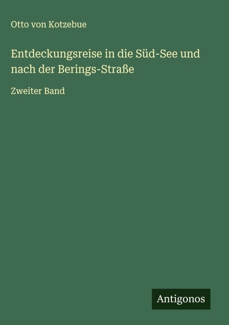 Entdeckungsreise in die Süd-See und nach der Berings-Straße - Otto Von Kotzebue