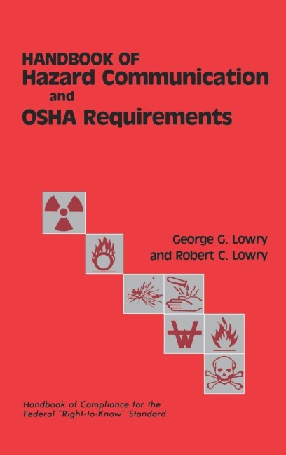 Handbook of Hazard Communication and OSHA Requirements - George G. Lowry