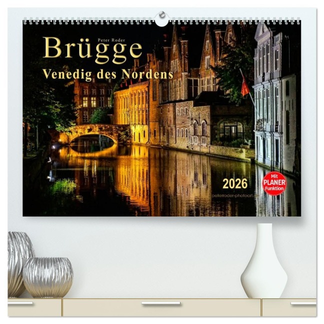 Brügge - Venedig des Nordens (hochwertiger Premium Wandkalender 2026 DIN A2 quer), Kunstdruck in Hochglanz - Peter Roder