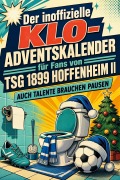 Cover-Bild zum Titel 'Der inoffizielle Klo-Adventskalender für Fans von TSG 1899 Hoffenheim II' von 'Sophia Schmid'