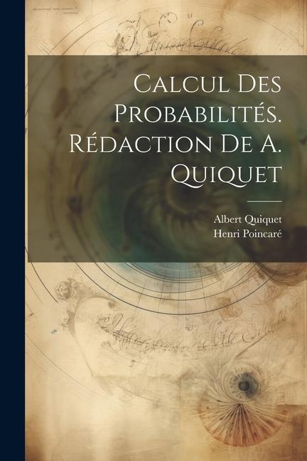 Calcul des probabilités. Rédaction de A. Quiquet - Henri Poincaré, Albert Quiquet