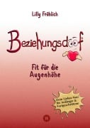 Cover-Bild zum Titel 'Beziehungsdoof - Dein Schlüssel zu erfüllten Beziehungen: Ein umfassender Ratgeber zu Liebessprachen, Beziehungsmodellen und den Geheimnissen der romantischen Bindung' von 'Lilly Fröhlich'