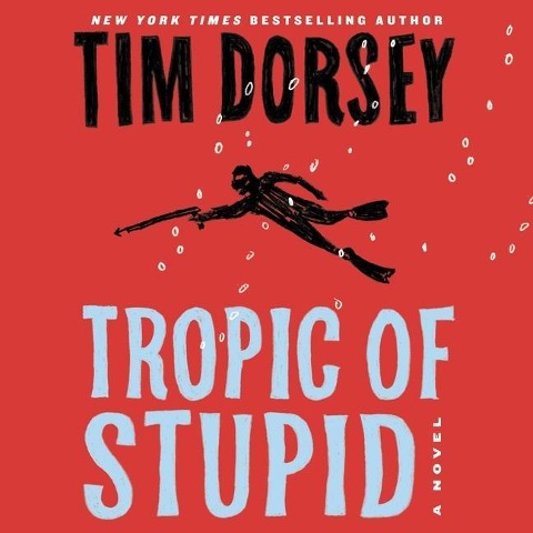 Tropic of Stupid Lib/E - Tim Dorsey