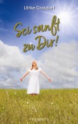 Cover-Bild zum Titel 'Sei sanft zu Dir!' von 'Ulrike Grasdorf'