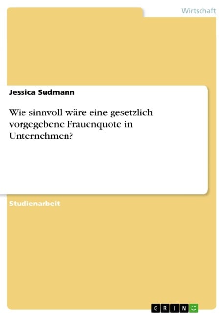 Wie sinnvoll wäre eine gesetzlich vorgegebene Frauenquote in Unternehmen? - Jessica Sudmann