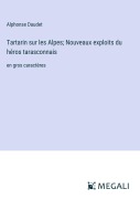 Cover-Bild zum Titel 'Tartarin sur les Alpes; Nouveaux exploits du héros tarasconnais' von 'Alphonse Daudet'