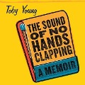 The Sound of No Hands Clapping Lib/E: A Memoir - Toby Young