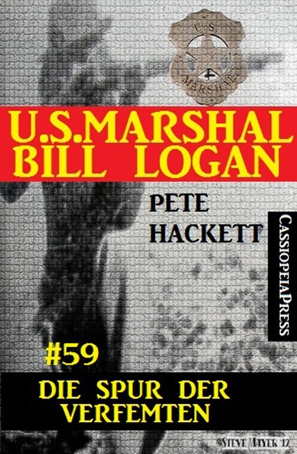 U.S. Marshal Bill Logan, Band 59: Die Spur des Verfemten - Pete Hackett