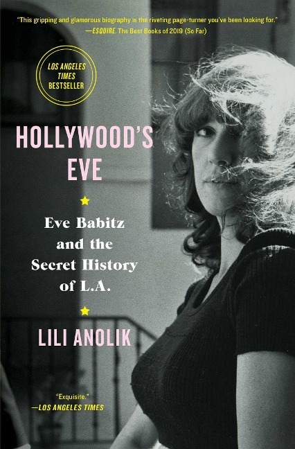 Hollywood's Eve - Lili Anolik