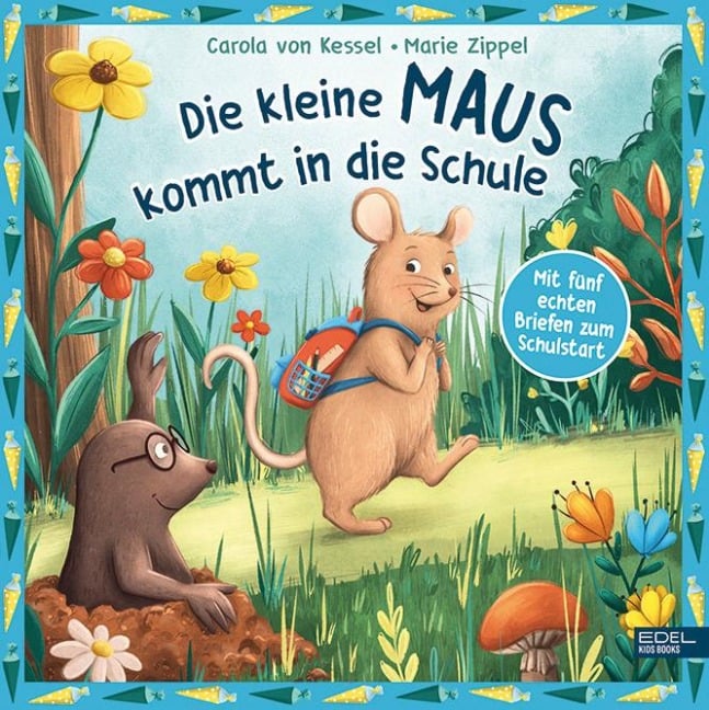 Die kleine Maus kommt in die Schule - mit fünf echten Briefen zum Schulstart - Carola von Kessel