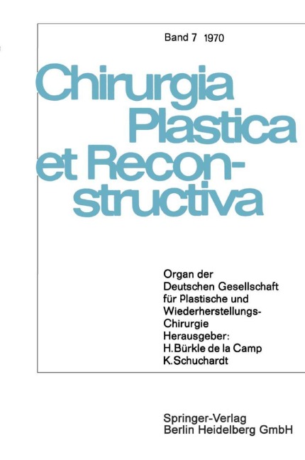Organ der Deutschen Gesellschaft für Plastische und Wiederherstellungs-Chirurgie - H. Bürkle de la Camp, K. Schuchardt, W. Axhausen, D. Buck-Gramcko