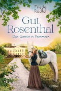 Gut Rosenthal - Das Gestüt in Pommern - Frieda Radlof
