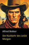Cover-Bild zum Titel 'Die Rückkehr des Leslie Morgan' von 'Alfred Bekker'
