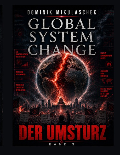 Global System Change: DER UMSTURZ - Dominik Mikulaschek