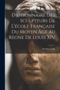 Cover-Bild zum Titel 'Dictionnaire Des Sculpteurs De L'école Française Du Moyen Âge Au Règne De Louis XIV' von 'Stanislas Lami'