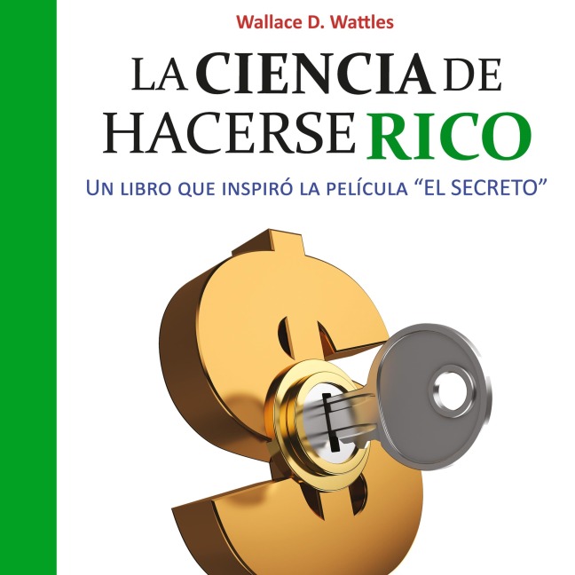 La ciencia de hacerse rico - Wallace D. Wattles