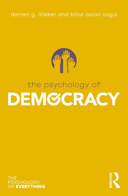 The Psychology of Democracy - Darren G Lilleker, Billur Aslan Ozgul
