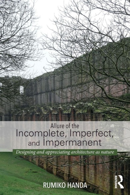 Allure of the Incomplete, Imperfect, and Impermanent - Rumiko Handa