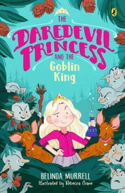 Daredevil Princess and the Goblin King - Belinda Murrell