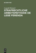 Cover-Bild zum Titel 'Strafrechtliche Arbeitsmethode de lege ferenda' von 'Leopold Zimmerl'