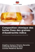 Cover-Bild zum Titel 'Composition chimique des huiles fixes des graines d'Azadirachta indica' von 'Angélica Samara Silveira Noronha, Leonardo Alcântara Alves, Luciana Medeiros Bertini'