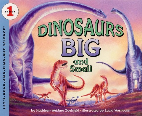 Dinosaurs Big and Small - Kathleen Weidner Zoehfeld