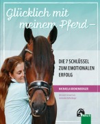 Cover-Bild zum Titel 'Glücklich mit meinem Pferd - Die 7 Schlüssel zum emotionalen Erfolg' von 'Michaela Kronenberger'