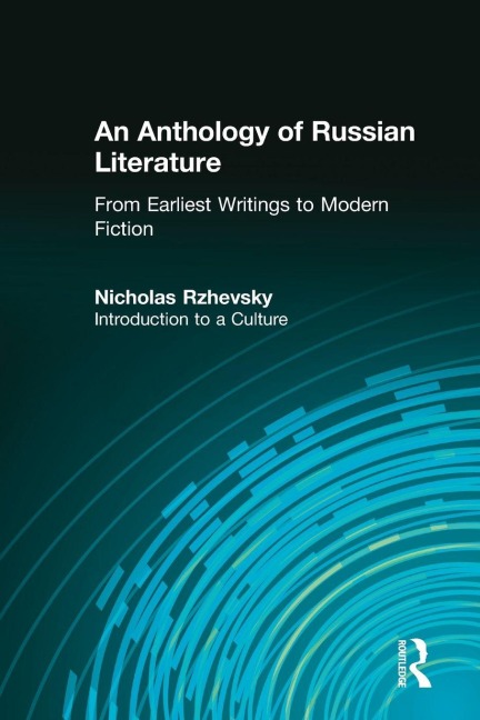 An Anthology of Russian Literature from Earliest Writings to Modern Fiction - Nicholas Rzhevsky