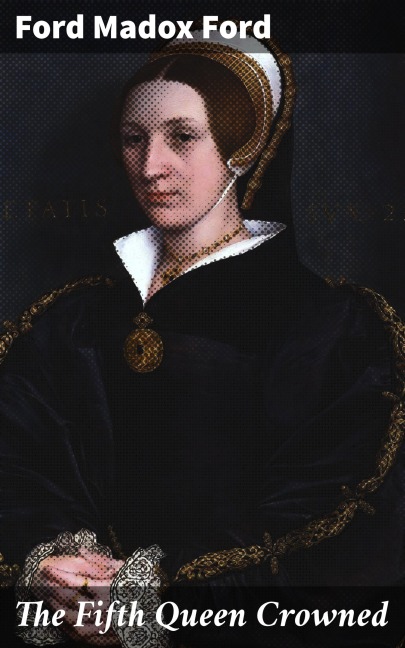 The Fifth Queen Crowned - Ford Madox Ford