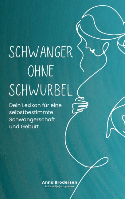 Schwanger ohne Schwurbel - Anna Brodersen