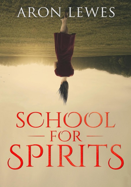 School for Spirits: A Dead Girl and a Samurai (Spirit School, #1) - Aron Lewes