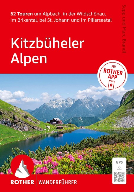ROTHER Wanderführer Kitzbüheler Alpen. 62 Touren um Alpbach, in der Wildschönau, im Brixental, bei St. Johann und im Pillerseetal - Sepp Brandl, Marc Brandl