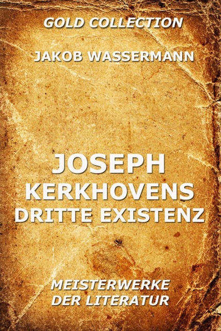 Joseph Kerkhovens dritte Existenz - Jakob Wassermann